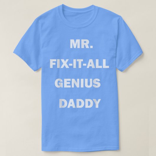 HERR FIX IT ALL GENIUS DADDY  T-Shirt (Design vorne)