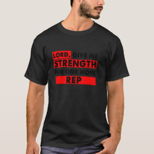 Herr, gib mir Kraft für eine weitere Wiederholung  T-Shirt