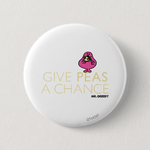 Herr Gierig   Gib Erbsen eine Chance Button