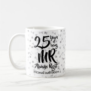 Herr Immer Recht Lustiges 25. Hochzeitstags-Jubilä Kaffeetasse