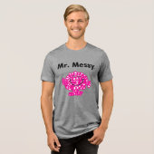 Herr Messy Is Cute Herr-Men |, aber unordentliches Tri-Blend Shirt (Vorderseite voll)