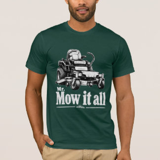 Herr Mow It All Rasenmäher Landschaftsgärtner Gärt T-Shirt