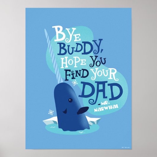 Herr Narwhal | Bye Buddy, ich hoffe, Sie finden Ih Poster (Vorne)
