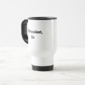 Herr Präsident, Sir Travel Coffee Mug Reisebecher (Vorderseite Links)
