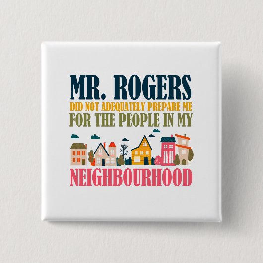 Herr Rogers hat mich in meiner Nachbarschaft nicht Button (Vorderseite)