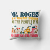 Herr Rogers hat mich in meiner Nachbarschaft nicht Kissen (Rückseite)