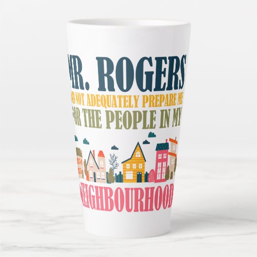 Herr Rogers hat mich in meiner Nachbarschaft nicht Milchtasse (Vorderseite)