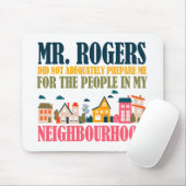 Herr Rogers hat mich in meiner Nachbarschaft nicht Mousepad (Mit Mouse)