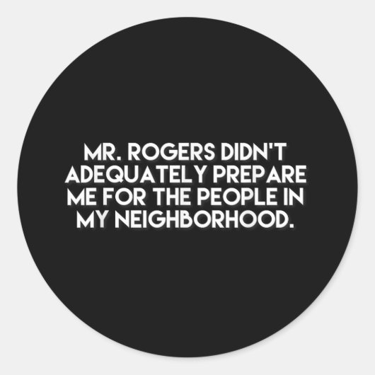 Herr Rogers hat mich in meiner Nachbarschaft nicht Runder Aufkleber (Vorderseite)