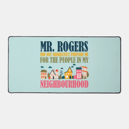 Herr Rogers hat mich in meiner Nachbarschaft nicht Schreibtischunterlage (Vorderseite)