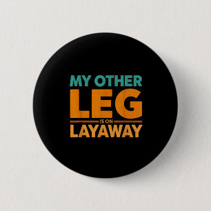Herren Bein Andere Ratenzahlung Humor Spruch Button
