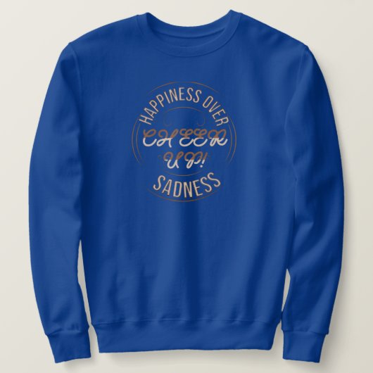 HERREN CHOOSE HAPPY CHEER UP SWEATSHIRT  (Design vorne)