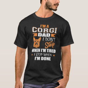 Herren Corgi Vater Nicht Aufhören Müde Aufhören We T-Shirt