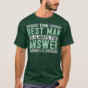 Herren Der beste Mann ist immer die Antwort Jungge T-Shirt