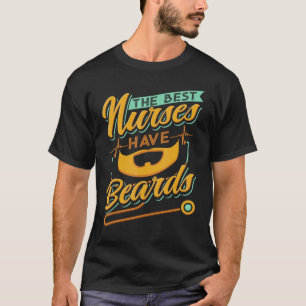Herren Die besten Krankenschwestern haben Bärte Kr T-Shirt