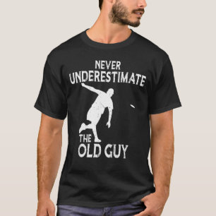 Herren Disc Golf Unterschätze Nie Den Alten Typ Fr T-Shirt