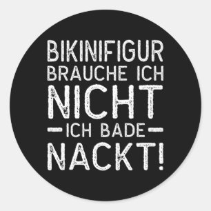Herren FKK Bikini Figur Brauche Ich Nicht Ich Bade Runder Aufkleber