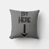Herren Geschenk einfacher Stil Sit here Statement  Kissen (Vorderseite)