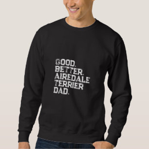Herren Gut besser Airedale Terrier Vater Sweatshirt