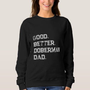Herren Gut besser Dobermann Vater Sweatshirt