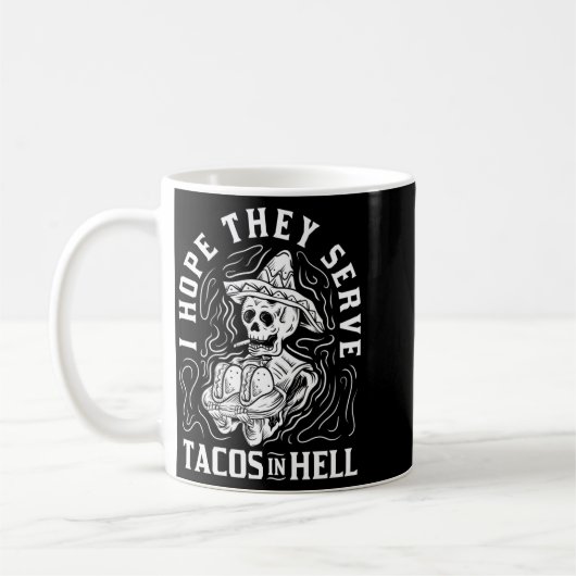 Herren Hoffe, dass sie Tacos in der Hölle serviere Kaffeetasse (Links)