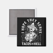 Herren Hoffe, dass sie Tacos in der Hölle serviere Magnet (Vorderseite/Rückseite)