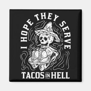 Herren Hoffe, dass sie Tacos in der Hölle serviere Magnet