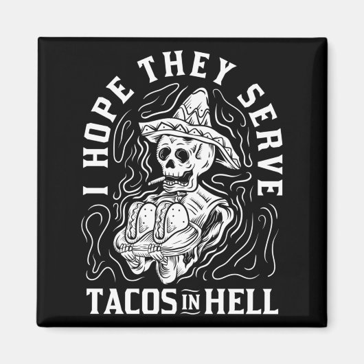Herren Hoffe, dass sie Tacos in der Hölle serviere Magnet (Vorne)