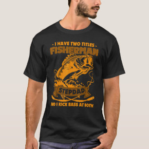 Herren Ich habe zwei Titel Fischer Stiefvater Bass T-Shirt