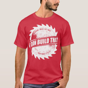 Herren Ich kann diesen Holzarbeits-Zimmermann-Druc T-Shirt