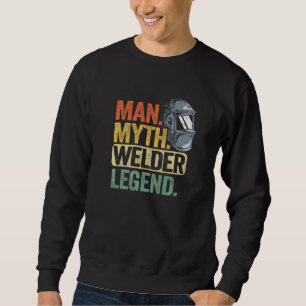 Herren Mann Mythos Schweißer Legende Metallarbeite Sweatshirt