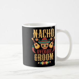 Herren Nacho Durchschnittlicher Bräutigam Cinco De Kaffeetasse