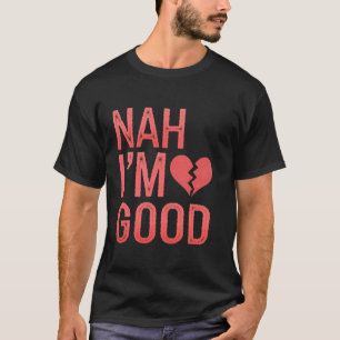 Herz Nah Mir Gehts Gut Anti Valentinstag Single Be T-Shirt