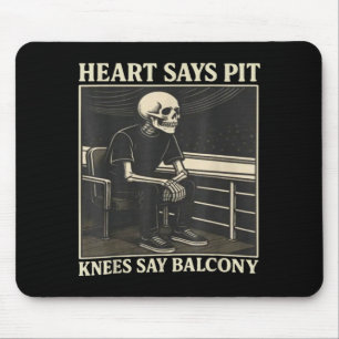 Herz sagt Nein, Knie sagen Balkon  Mousepad
