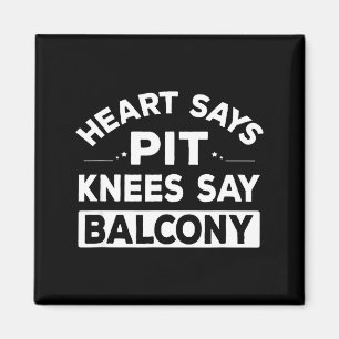 Herz sagt T Knie sagen Balkon Lustige Zitate  Magnet