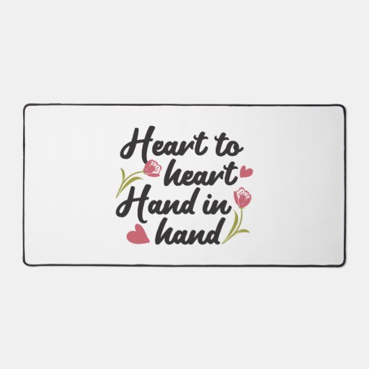 Herz zu Herz, Hand zu Hand - Romantisches Zitat Schreibtischunterlage (Vorderseite)