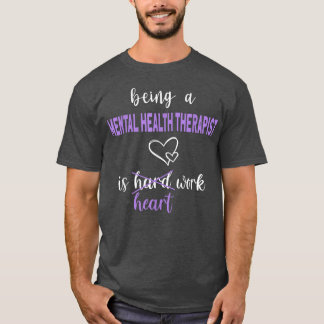 Herzarbeit Psychischer Gesundheitstherapeut 1650 T-Shirt