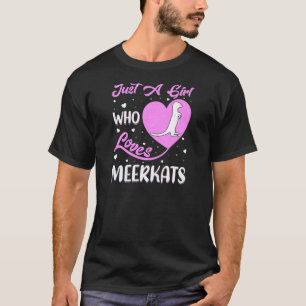 Herzform Meerkat Just A Girl Lieben Meerkats T-Shirt