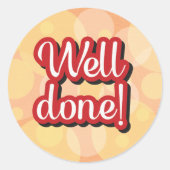 Herzlichen Glückwunsch Gut gemacht Classic Round S Runder Aufkleber (Vorderseite)