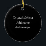 Herzlichen Glückwunsch hinzufügen Name Nachricht e Keramik Ornament<br><div class="desc">Entwurf</div>