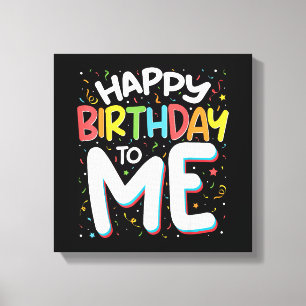 Herzlichen Glückwunsch zum Geburtstag zu mir Funny Leinwanddruck