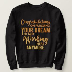 Herzlichen Glückwunsch zur Verfolgung Ihres Traums Sweatshirt