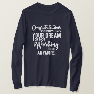 Herzlichen Glückwunsch zur Verfolgung Ihres Traums T-Shirt
