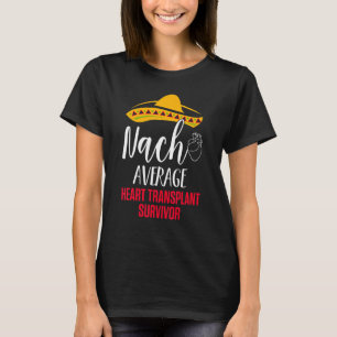 Herztransplantation Empfänger Nacho Operation Surv T-Shirt