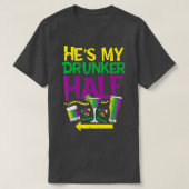 Hes my Betrunkener halb Matching Couple Girlfriend T-Shirt (Design vorne)