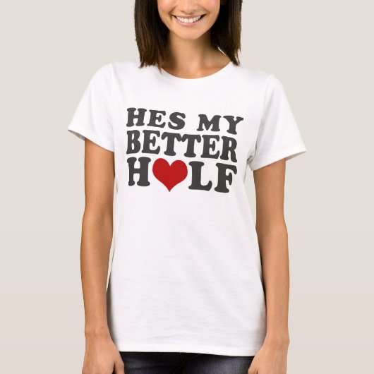 Hes My Better halb T-Shirt (Vorderseite)