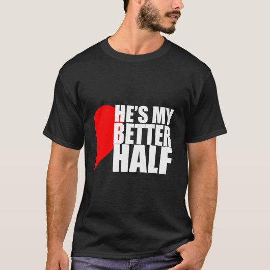 He'S My Better Half 'S T-Shirt (Vorderseite)
