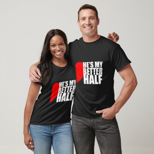 He'S My Better Half 'S T-Shirt (Unisex)