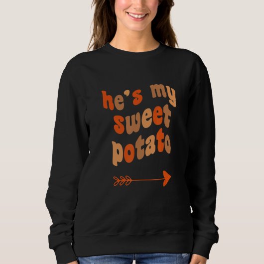 He's My Sweet Potato I Yam Matching Thanksgiving C Sweatshirt (Vorderseite)