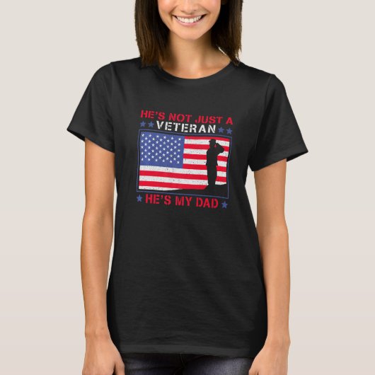 He's Not Just A Veteran He Is My Dad Veterans Day T-Shirt (Vorderseite)
